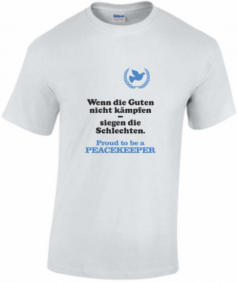 T-Shirt Peacekeeper Wenn die Guten nicht... white - zum Schließen ins Bild klicken